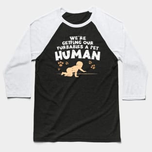 We're Getting Our Fur Babies A Pet Human - Pregnancy Announcement Shirts & Gifts Baseball T-Shirt